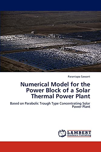 9783659289156: Numerical Model for the Power Block of a Solar Thermal Power Plant: Based on Parabolic Trough Type Concentrating Solar Power Plant