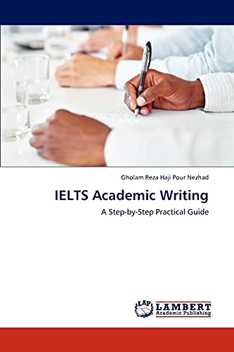 Imagen de archivo de IELTS Academic Writing: A Step-by-Step Practical Guide a la venta por Lucky's Textbooks