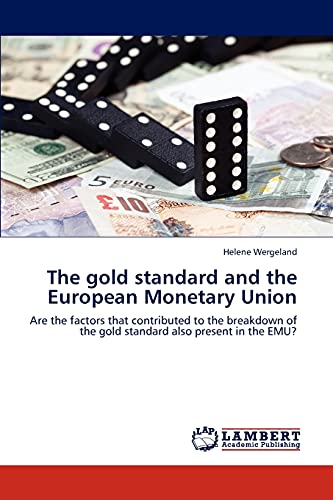 Stock image for The gold standard and the European Monetary Union: Are the factors that contributed to the breakdown of the gold standard also present in the EMU? for sale by Lucky's Textbooks