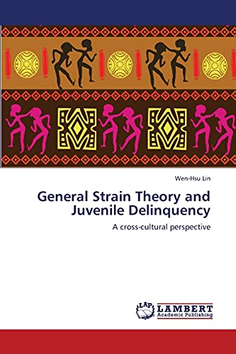Stock image for General Strain Theory and Juvenile Delinquency: A cross-cultural perspective for sale by Lucky's Textbooks