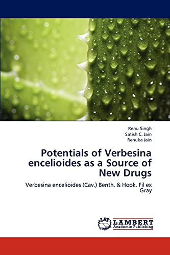 Potentials of Verbesina encelioides as a Source of New Drugs: Verbesina encelioides (Cav.) Benth. & Hook. Fil ex Gray (9783659290510) by Singh, Renu; Jain, Satish C.; Jain, Renuka