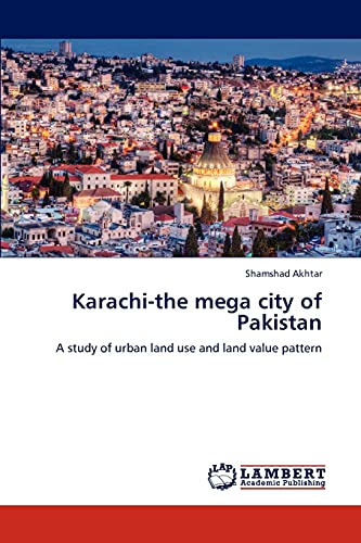 Stock image for Karachi-the mega city of Pakistan: A study of urban land use and land value pattern for sale by Lucky's Textbooks