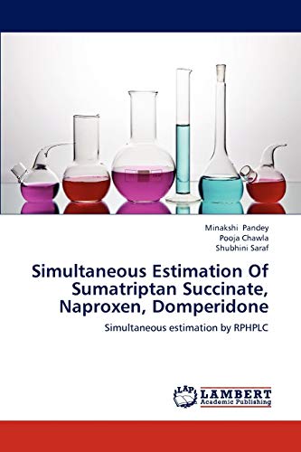 Imagen de archivo de Simultaneous Estimation Of Sumatriptan Succinate, Naproxen, Domperidone: Simultaneous estimation by RPHPLC a la venta por Lucky's Textbooks