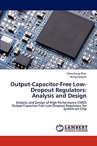 9783659291883: Output-Capacitor-Free Low-Dropout Regulators: Analysis and Design: Analysis and Design of High-Performance CMOS Output-Capacitor-Free Low-Dropout Regulators for System-on-Chip