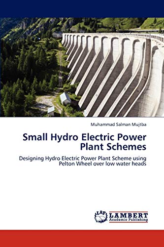 9783659293368: Small Hydro Electric Power Plant Schemes: Designing Hydro Electric Power Plant Scheme using Pelton Wheel over low water heads