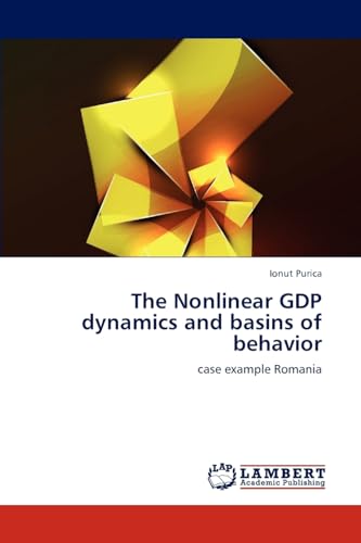 Stock image for The Nonlinear GDP dynamics and basins of behavior: case example Romania for sale by Lucky's Textbooks