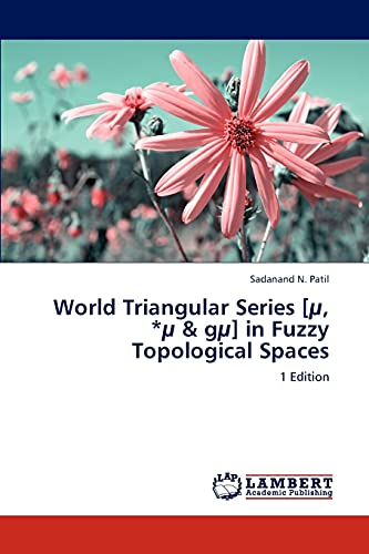 Stock image for World Triangular Series [, * & g] in Fuzzy Topological Spaces: 1 Edition for sale by Lucky's Textbooks