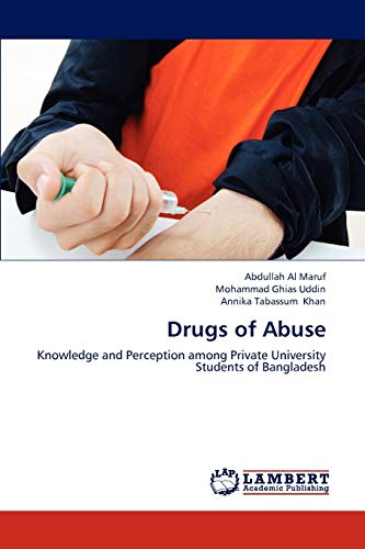 Stock image for Drugs of Abuse: Knowledge and Perception among Private University Students of Bangladesh for sale by Lucky's Textbooks