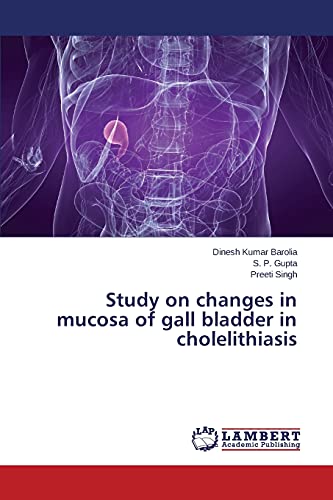 Stock image for Study on changes in mucosa of gall bladder in cholelithiasis for sale by Lucky's Textbooks