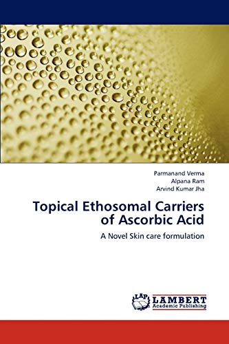 9783659295744: Topical Ethosomal Carriers of Ascorbic Acid: A Novel Skin care formulation