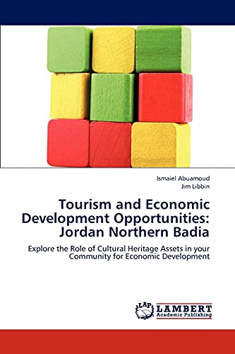 Stock image for Tourism and Economic Development Opportunities: Jordan Northern Badia: Explore the Role of Cultural Heritage Assets in your Community for Economic Development for sale by Lucky's Textbooks