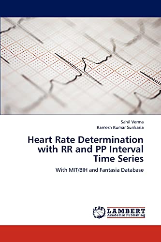 Stock image for Heart Rate Determination with RR and PP Interval Time Series: With MIT/BIH and Fantasia Database for sale by Lucky's Textbooks