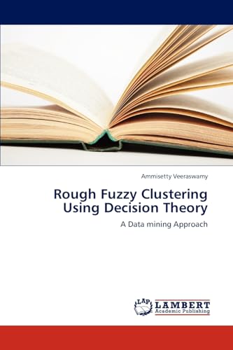 Stock image for Rough Fuzzy Clustering Using Decision Theory: A Data mining Approach for sale by Lucky's Textbooks