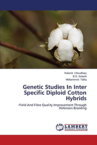 Imagen de archivo de Genetic Studies In Inter Specific Diploid Cotton Hybrids: -Yield And Fibre Quality Improvement Through Heterosis Breeding a la venta por Lucky's Textbooks