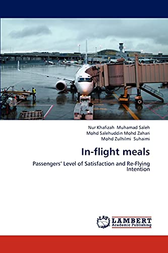 Imagen de archivo de In-flight meals: Passengers? Level of Satisfaction and Re-Flying Intention a la venta por Lucky's Textbooks