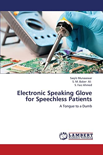 Beispielbild fr Electronic Speaking Glove for Speechless Patients: A Tongue to a Dumb zum Verkauf von Lucky's Textbooks