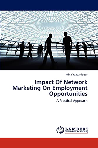 Stock image for Impact Of Network Marketing On Employment Opportunities: A Practical Approach for sale by Lucky's Textbooks