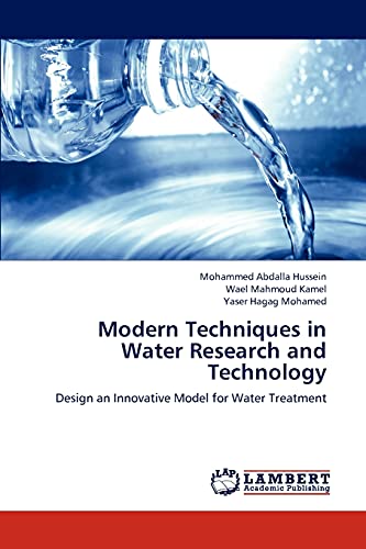 9783659301636: Modern Techniques in Water Research and Technology: Design an Innovative Model for Water Treatment