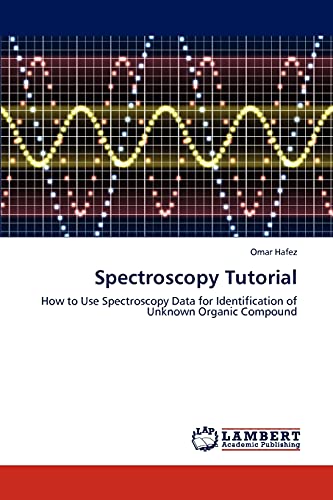 Imagen de archivo de Spectroscopy Tutorial: How to Use Spectroscopy Data for Identification of Unknown Organic Compound a la venta por Lucky's Textbooks