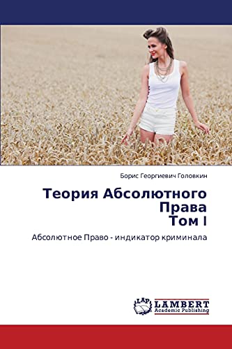 Stock image for Teoriya Absolyutnogo Prava Tom I: Absolyutnoe Pravo - indikator kriminala (Russian Edition) for sale by Lucky's Textbooks