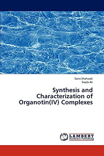 Synthesis and Characterization of Organotin(IV) Complexes (9783659304033) by Shahzadi, Saira; Ali, Saqib