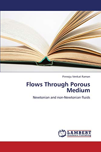 Stock image for Flows Through Porous Medium: Newtonian and non-Newtonian fluids for sale by Lucky's Textbooks