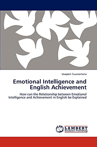 Imagen de archivo de Emotional Intelligence and English Achievement: How can the Relationship between Emotional Intelligence and Achievement in English be Explained a la venta por Lucky's Textbooks