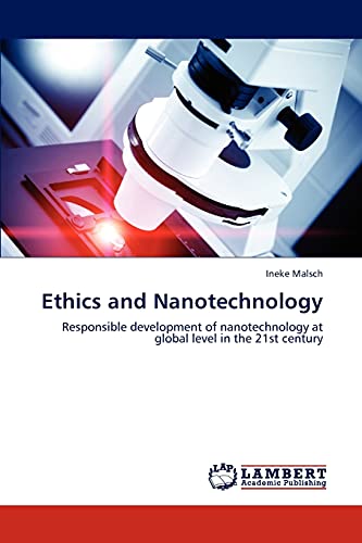 Imagen de archivo de Ethics and Nanotechnology: Responsible development of nanotechnology at global level in the 21st century a la venta por Lucky's Textbooks