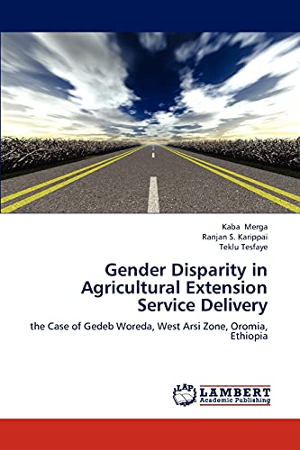 Stock image for Gender Disparity in Agricultural Extension Service Delivery: the Case of Gedeb Woreda, West Arsi Zone, Oromia, Ethiopia for sale by Lucky's Textbooks