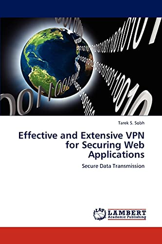 Beispielbild fr Effective and Extensive VPN for Securing Web Applications: Secure Data Transmission zum Verkauf von Lucky's Textbooks