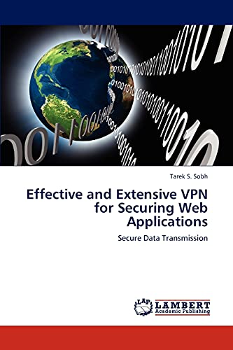 Stock image for Effective and Extensive VPN for Securing Web Applications: Secure Data Transmission for sale by Lucky's Textbooks