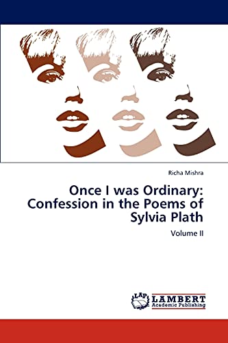 9783659308680: Once I was Ordinary: Confession in the Poems of Sylvia Plath: Volume II