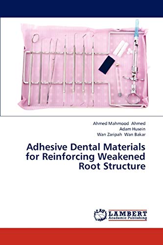 Stock image for Adhesive Dental Materials for Reinforcing Weakened Root Structure for sale by Lucky's Textbooks