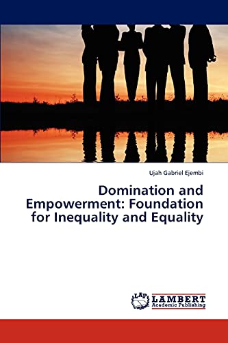 9783659310560: Domination and Empowerment: Foundation for Inequality and Equality