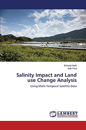 Stock image for Salinity Impact and Land use Change Analysis: Using Multi-Temporal Satellite Data for sale by Lucky's Textbooks