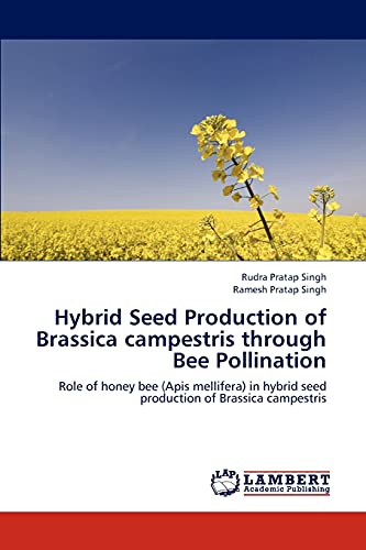 Stock image for Hybrid Seed Production of Brassica campestris through Bee Pollination for sale by Ria Christie Collections
