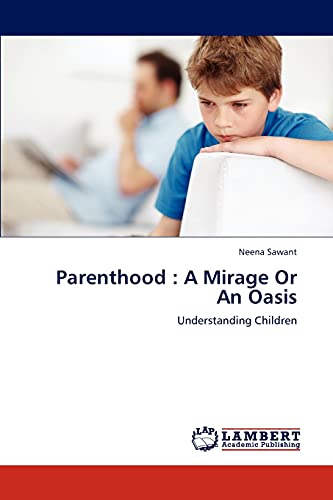 9783659311598: Parenthood: A Mirage Or An Oasis