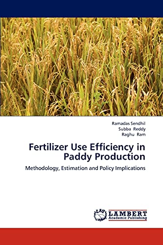 Stock image for Fertilizer Use Efficiency in Paddy Production: Methodology, Estimation and Policy Implications for sale by Lucky's Textbooks