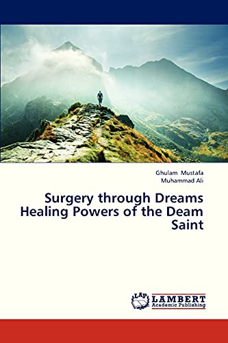 Surgery through Dreams Healing Powers of the Deam Saint (9783659313004) by Mustafa, Ghulam; Ali, Muhammad