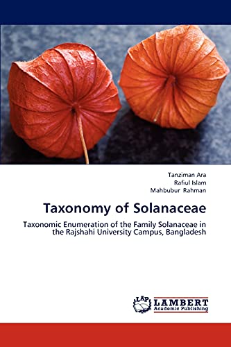 Taxonomy of Solanaceae: Taxonomic Enumeration of the Family Solanaceae in the Rajshahi University Campus, Bangladesh (9783659313158) by Ara, Tanziman; Islam, Rafiul; Rahman, Mahbubur