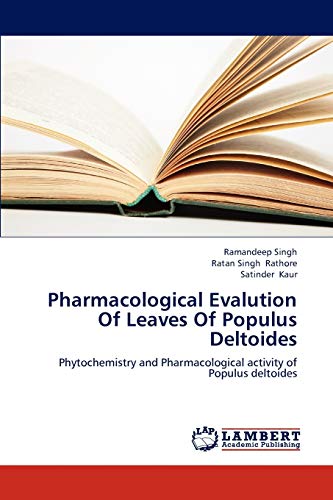 9783659313295: Pharmacological Evalution Of Leaves Of Populus Deltoides: Phytochemistry and Pharmacological activity of Populus deltoides
