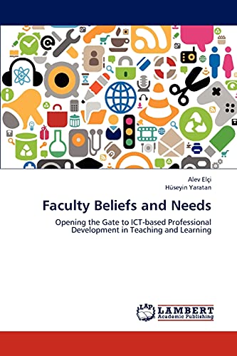 Stock image for Faculty Beliefs and Needs: Opening the Gate to ICT-based Professional Development in Teaching and Learning for sale by Lucky's Textbooks