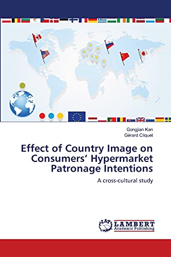Stock image for Effect of Country Image on Consumers? Hypermarket Patronage Intentions: A cross-cultural study for sale by Lucky's Textbooks