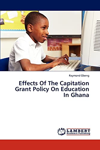 Stock image for Effects Of The Capitation Grant Policy On Education In Ghana for sale by Lucky's Textbooks
