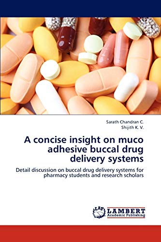 Beispielbild fr A concise insight on muco adhesive buccal drug delivery systems: Detail discussion on buccal drug delivery systems for pharmacy students and research scholars zum Verkauf von Lucky's Textbooks