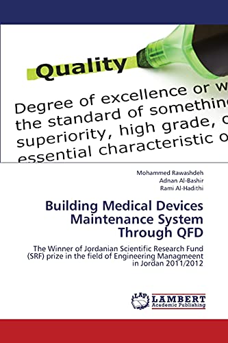 9783659317934: Building Medical Devices Maintenance System Through QFD: The Winner of Jordanian Scientific Research Fund (SRF) prize in the field of Engineering Managmeent in Jordan 2011/2012