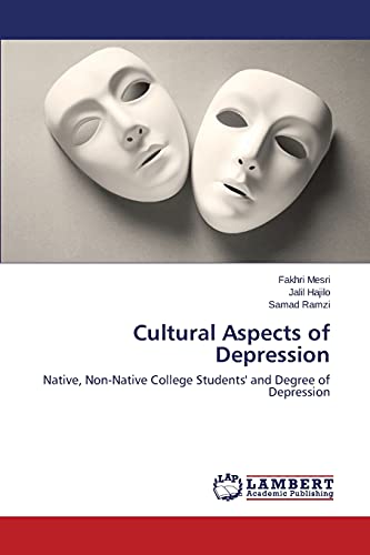 Stock image for Cultural Aspects of Depression: Native, Non-Native College Students' and Degree of Depression for sale by Lucky's Textbooks