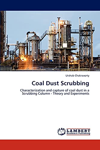 Stock image for Coal Dust Scrubbing: Characterization and capture of coal dust in a Scrubbing Column - Theory and Experiments for sale by Lucky's Textbooks