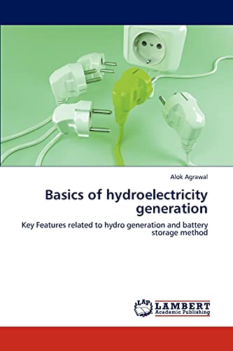 Beispielbild fr Basics of hydroelectricity generation: Key Features related to hydro generation and battery storage method zum Verkauf von Lucky's Textbooks