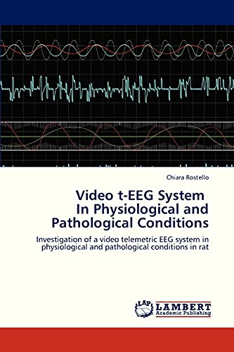 Stock image for Video t-EEG System In Physiological and Pathological Conditions: Investigation of a video telemetric EEG system in physiological and pathological conditions in rat for sale by Lucky's Textbooks
